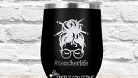 Teacher Life Messy Bun Laser Etched Stemless Wine Glass or Tumbler with Lid - Teacher Gift, Holiday, Christmas, #teacherlife