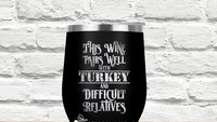 This Wine Pairs Well with Turkey and Difficult Relatives Laser Etched Stemless Wine Glass or Tumbler with Lid - Thanksgiving, Holidays