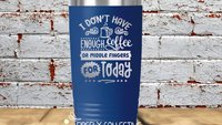 I Don't Have Enough Coffee or Middle Fingers for Today 20 oz Stainless Steel Tumbler (Travel Coffee Mug) Laser Engraved - Humor, Sarcastic
