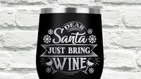 Dear Santa Just Bring Wine Laser Etched Stemless Wine Glass or Tumbler with Lid - Mom Gift, Sarcastic, Christmas Gift, Wine Lover