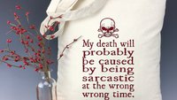 My Death Will Probably be Caused by being Sarcastic at the Wrong Time Light Weight Tote Bag - Sarcastic Gift, Snarky, Adult Humor