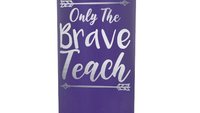 Only the Brave Teach 22oz Skinny Stainless Steel Tumbler (Travel Coffee Mug) Laser Engraved - Teacher Gift, Christmas