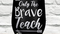 Only the Brave Teach Laser Etched Stemless Wine Glass or Tumbler with Lid - Teacher Gift, Holiday, Christmas