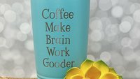 Coffee Make Brain Work Gooder 22oz Skinny or 20oz Stainless Steel Tumbler (Travel Coffee Mug) Laser Engraved - Coffee or Tea Lover Humor