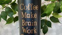 Coffee Make Brain Work Gooder 22oz Skinny or 20oz Stainless Steel Tumbler (Travel Coffee Mug) Laser Engraved - Coffee or Tea Lover Humor