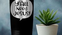 Y'all Need Jesus 22oz Skinny or 20oz Stainless Steel Tumbler (Travel Mug) Laser Engraved  Coffee or Tea Lover Christian Humor Sassy Sarcasm