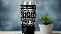 May Your Coffee be Stronger than Your Children Baby Toddler Daughter Son 22oz Skinny or 20oz Tumbler Laser Engraved Mom Gift Mother's Day