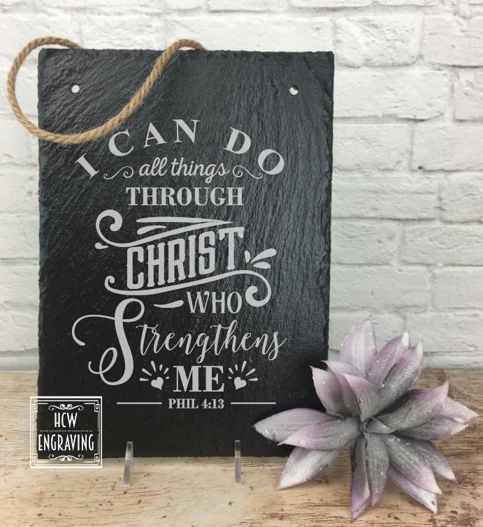 I Can Do All Things Through Christ Who Strengthens Me - Philippians 4:13 Laser Engraved Sign - Bible Verse, Scripture, Slate, Hanging