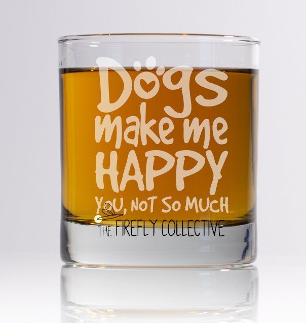 Dogs Make Me Happy You Not So Much Laser Engraved 10 oz Old Fashion/ Whiskey/ Rocks Glass - Dog Mom, Dog Dad, Pet Parent, Dog Lover