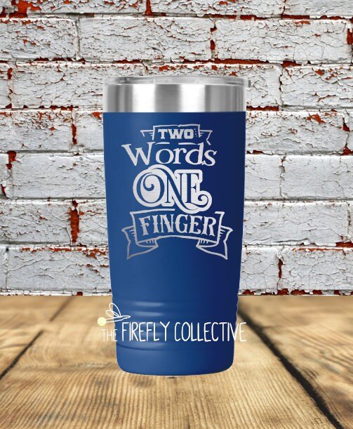 Two Words One Finger 20 oz Stainless Steel Tumbler (Travel Coffee Mug) Laser Engraved - Humor, Sarcastic, Irreverent, Snarky