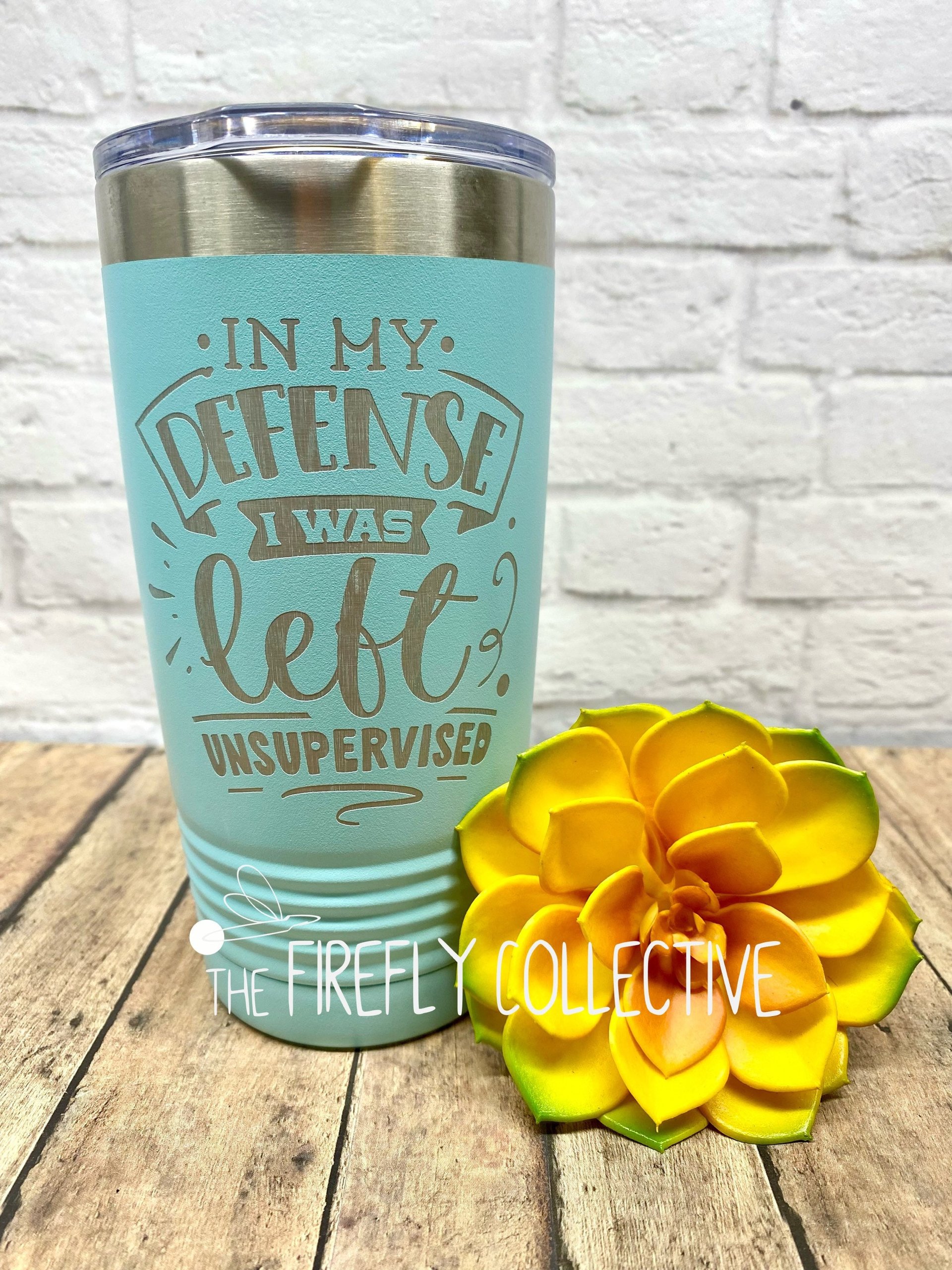 In My Defense I was Left Unsupervised 20 oz Stainless Steel Tumbler (Travel Coffee Mug) Laser Engraved - Humor, Sarcastic