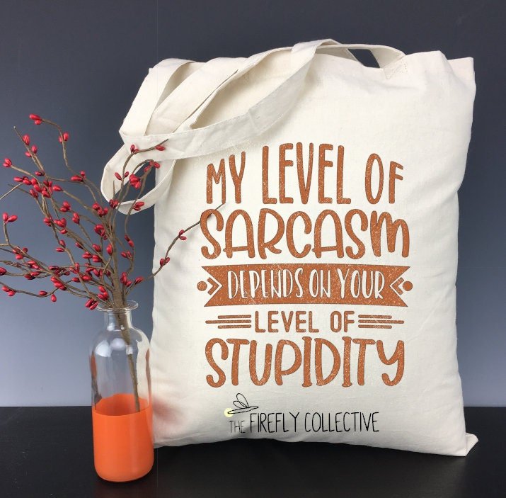 My Level of Sarcasm Depends on Your Level of Stupidity Light Weight Tote Bag - Sarcastic, Snarky, Sassy