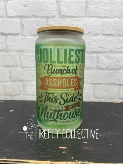 Funniest Bunch of Assholes This Side of the Nuthouse Sublimated 16 oz Frosted Beer Glass Style Tumbler w Bamboo Lid & Straw - Lantern Option