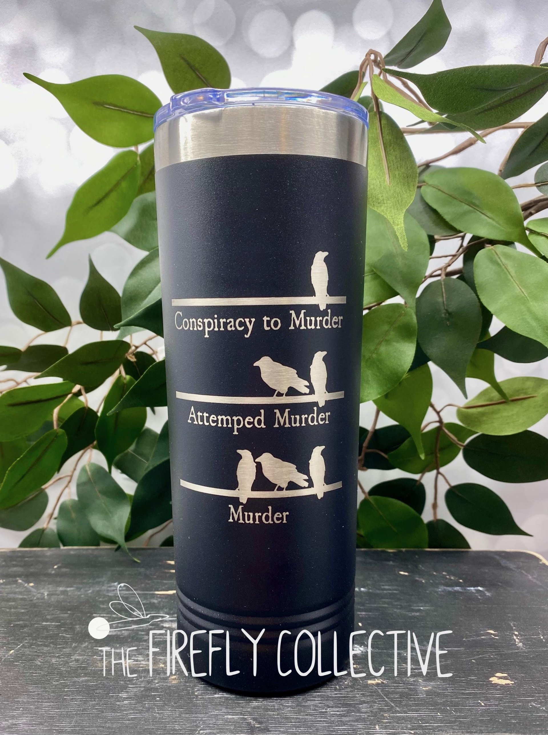 Conspiracy to Murder, Attempted Murder and Murder (of Crows) SS Tumbler (Travel Mug) Laser Engraved - Police Detective, Bibliophile, Gift