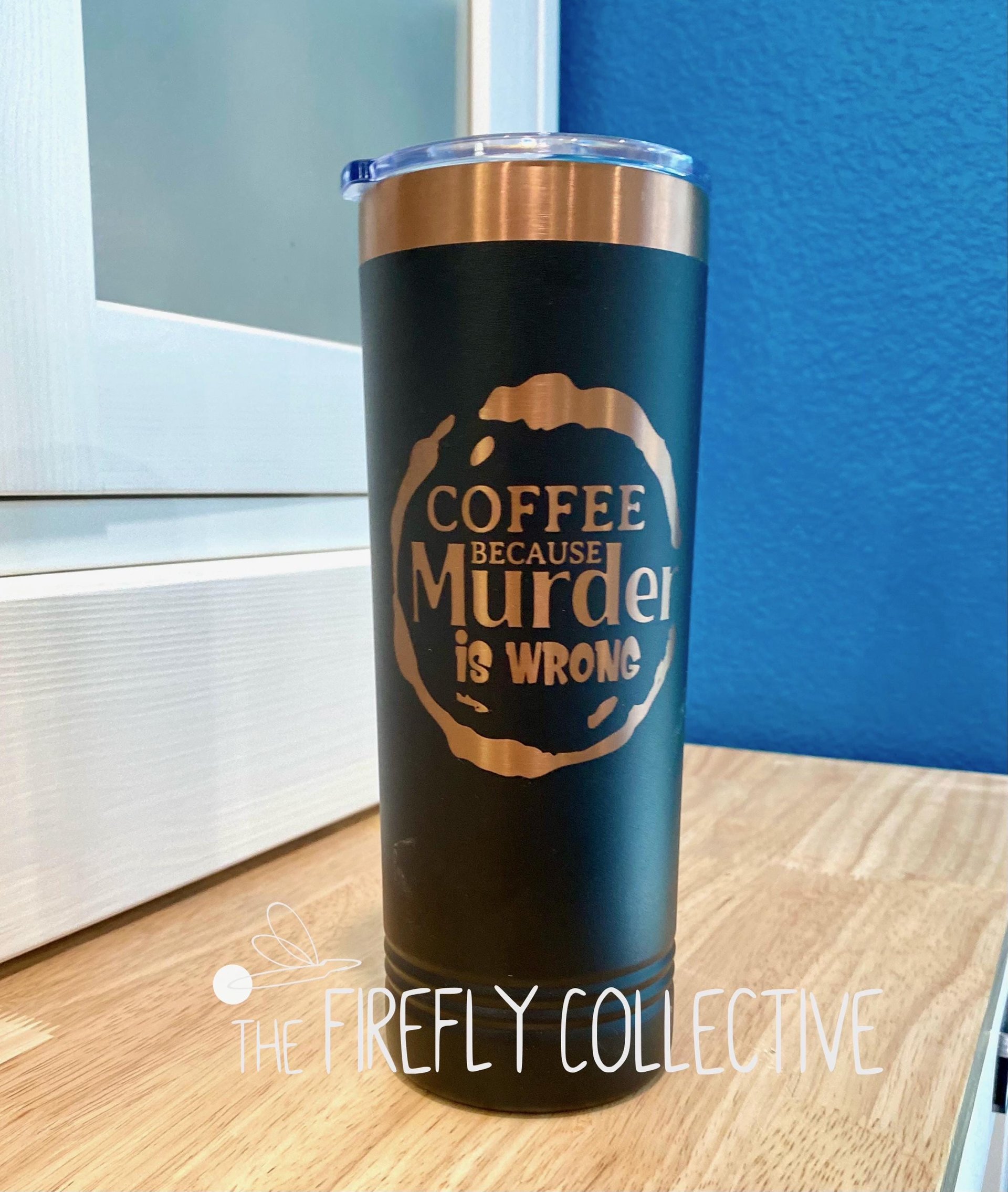 Coffee Because Murder is Wrong 22oz Skinny or 20oz Stainless Steel Tumbler (Travel Mug) Laser Engraved  Coffee or Tea Lover Sarcastic Humor