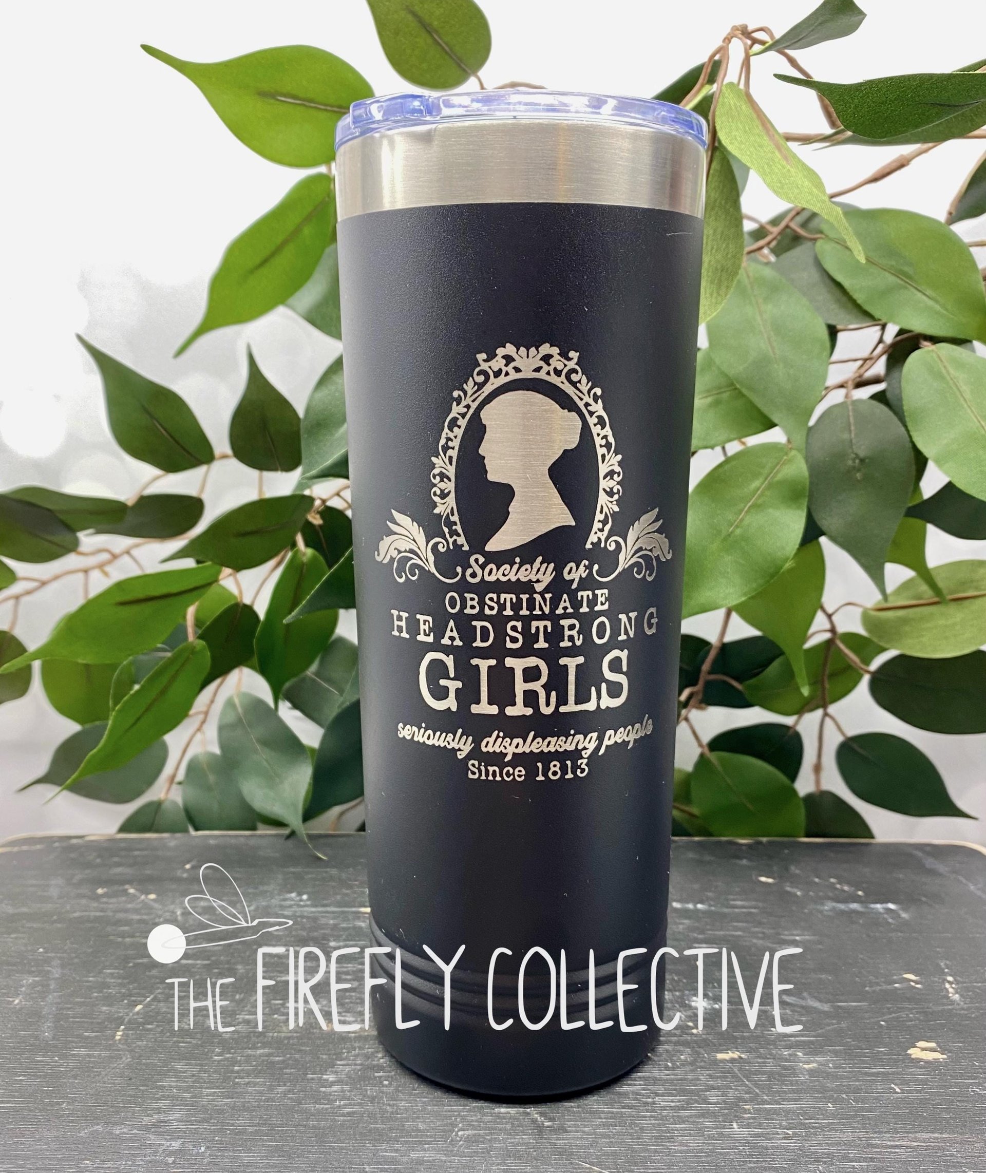 Society of Headstrong Obstinate Girls Jane Austen Inspired 20 oz SSTumbler (Travel Coffee Mug) Laser Engraved - Strong Women Bibliophile