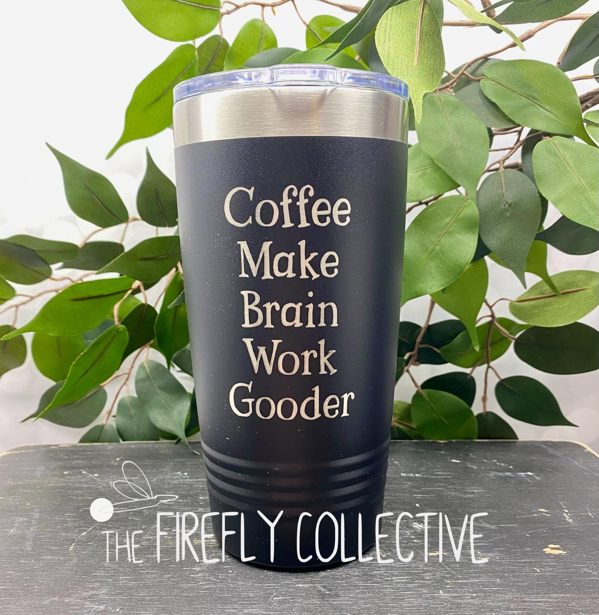 Coffee Make Brain Work Gooder 22oz Skinny or 20oz Stainless Steel Tumbler (Travel Coffee Mug) Laser Engraved - Coffee or Tea Lover Humor