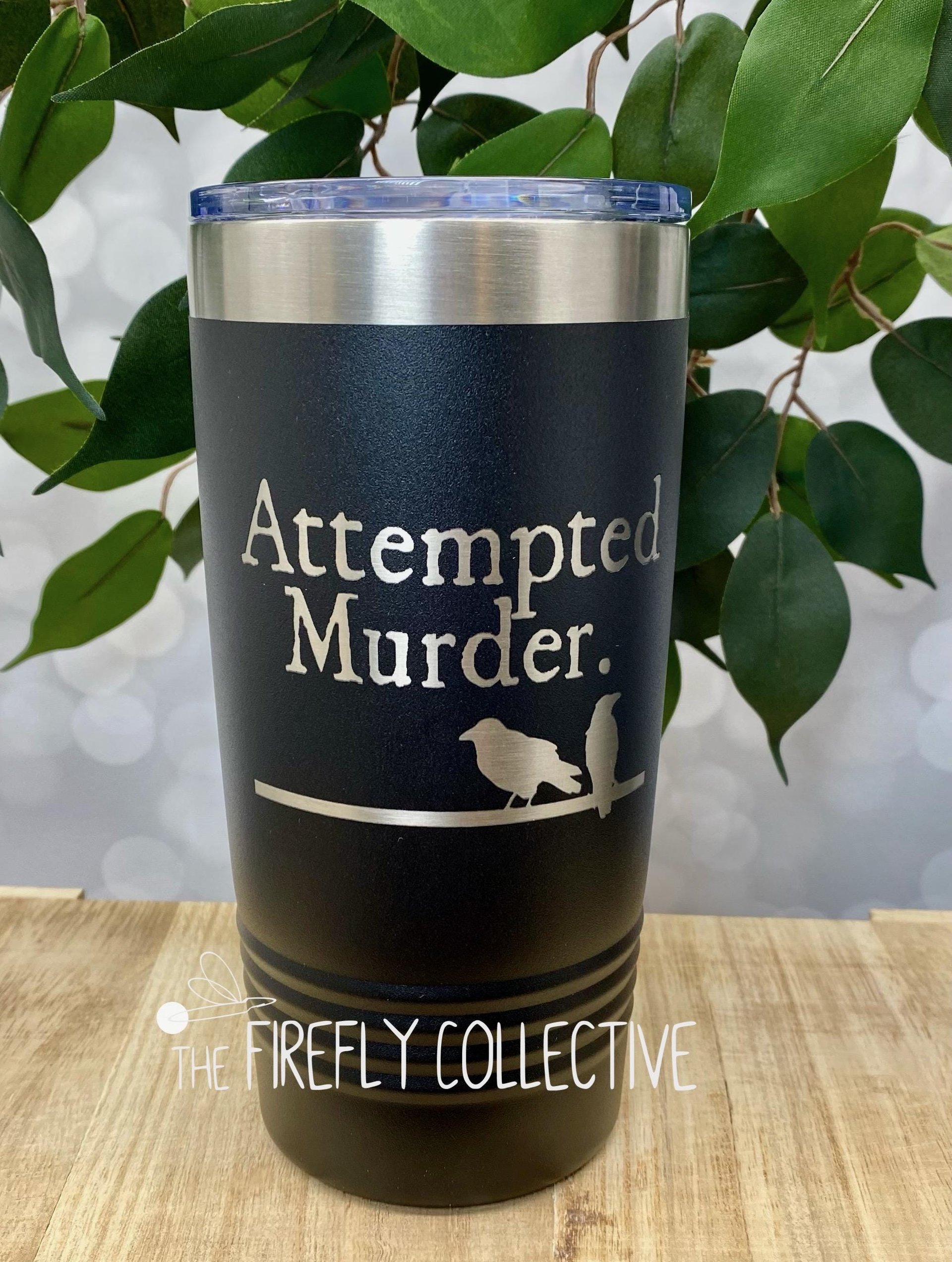 Attempted Murder (of Crows) Inspired 20 oz or 22oz Skinny Stainless Steel Tumbler (Travel Coffee Mug) Laser Engraved - Humor, Bibliophile