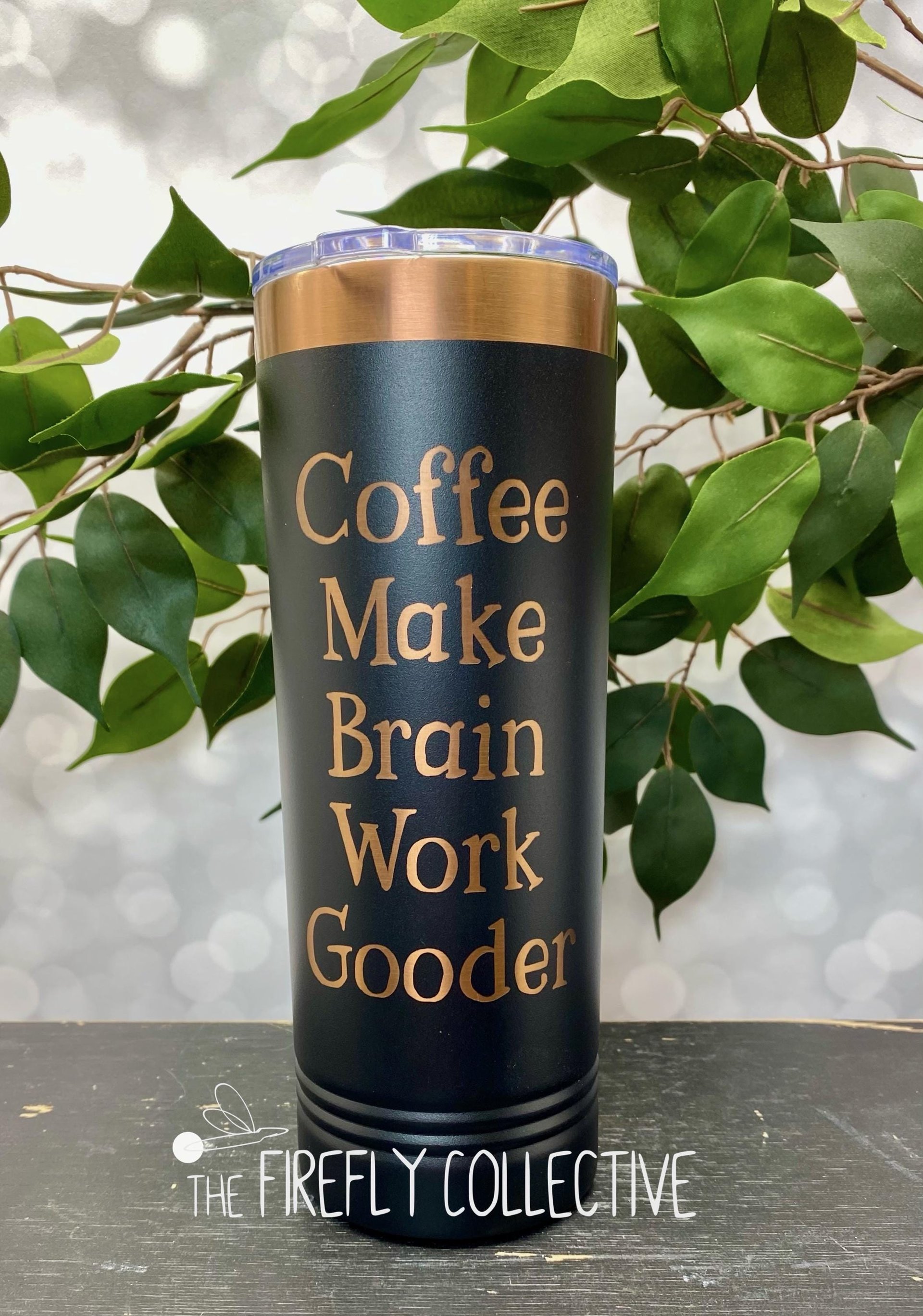 Coffee Make Brain Work Gooder 22oz Skinny or 20oz Stainless Steel Tumbler (Travel Coffee Mug) Laser Engraved - Coffee or Tea Lover Humor