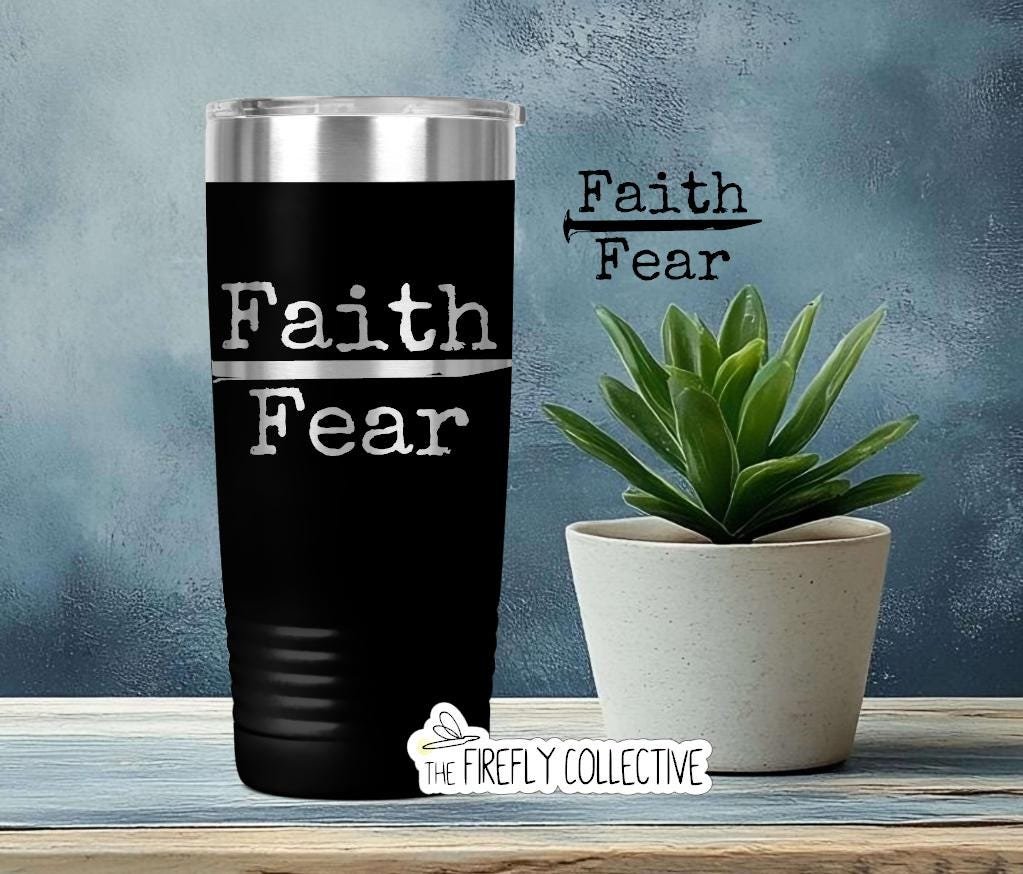 Faith Over Fear 22oz Skinny or 20oz Stainless Steel Tumbler (Travel Mug) Laser Engraved  Coffee or Tea Lover Christian Reminder Jesus Nail