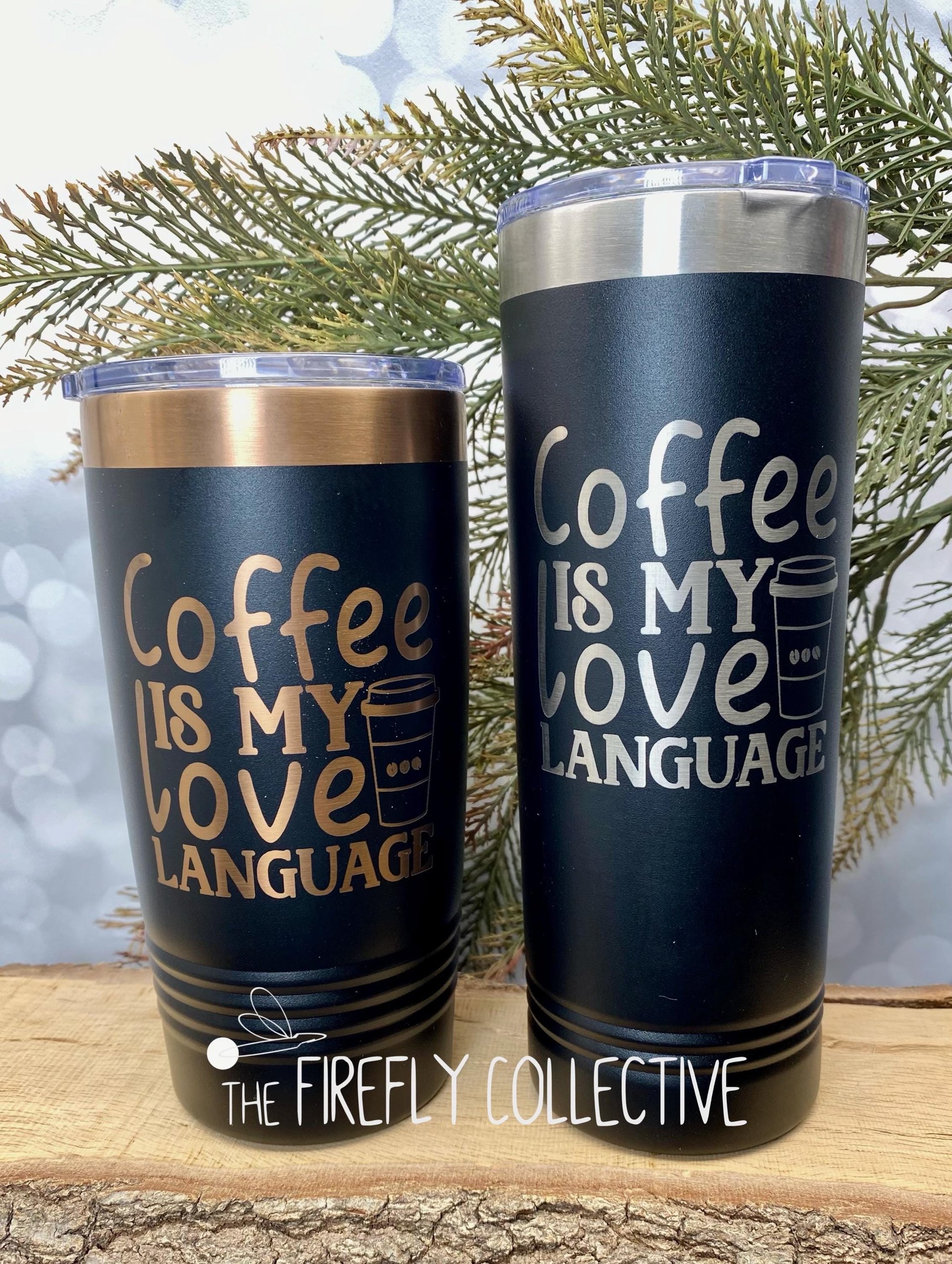 Coffee is My Love Language (b) 22oz Skinny or 20oz Stainless Steel Tumbler (Travel Mug) Laser Engraved  Coffee or Tea Lover Sarcastic Humor