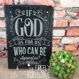 If God is For Us Who Can Be Against Us? - Romans 8:31 Laser Engraved Sign - Bible Verse, Scripture, Christian, Hanging, Slate