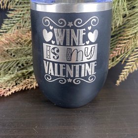 Wine is My Valentine Laser Etched onto a Stemless Wine Tumbler with Lid - Anti-Valentine, Wine Lover