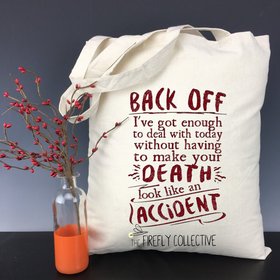 Back Off I've got Enough to do Today Without Having to Make Your Death Look like an Accident Light Weight Tote Bag -Sarcastic, Snarky, Sassy