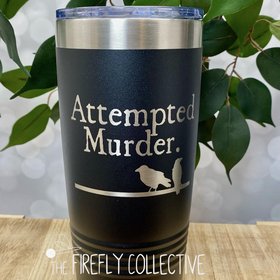 Attempted Murder (of Crows) Inspired 20 oz or 22oz Skinny Stainless Steel Tumbler (Travel Coffee Mug) Laser Engraved - Humor, Bibliophile