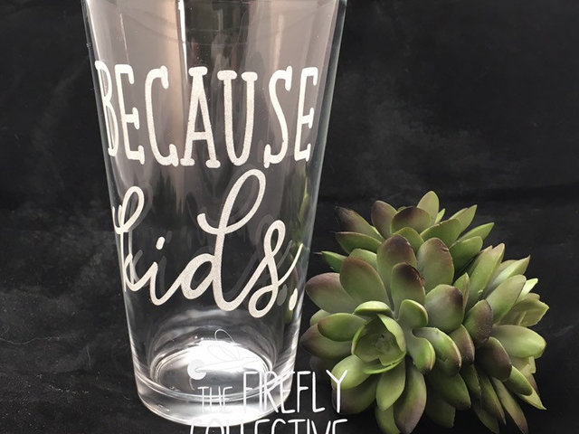 Because Kids.  - Funny Beer Sayings Laser Etched onto 16 oz Pint Pub Glass Drink Ware, Bar Ware, Party, Groomsman, House Warming, Parents