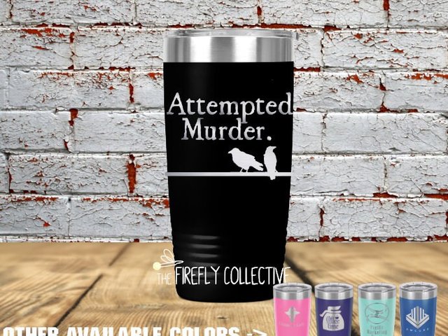 Attempted Murder (of Crows) Inspired 20 oz Stainless Steel Tumbler (Travel Coffee Mug) Laser Engraved - Humor, Bibliophile
