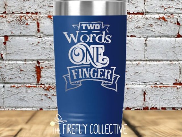 Two Words One Finger 20 oz Stainless Steel Tumbler (Travel Coffee Mug) Laser Engraved - Humor, Sarcastic, Irreverent, Snarky